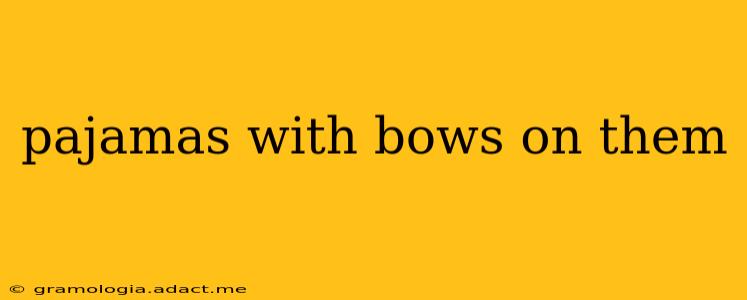 pajamas with bows on them
