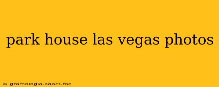 park house las vegas photos