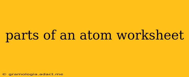 parts of an atom worksheet