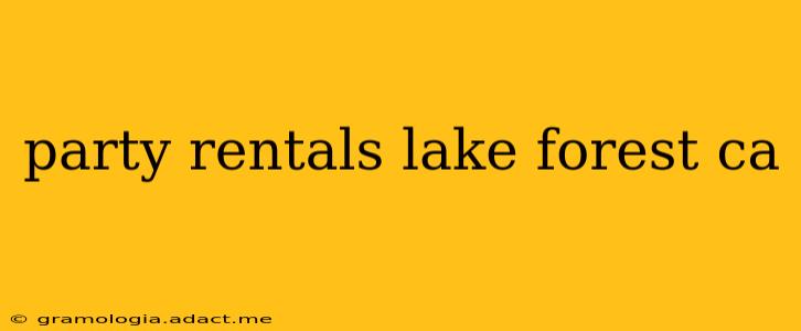 party rentals lake forest ca