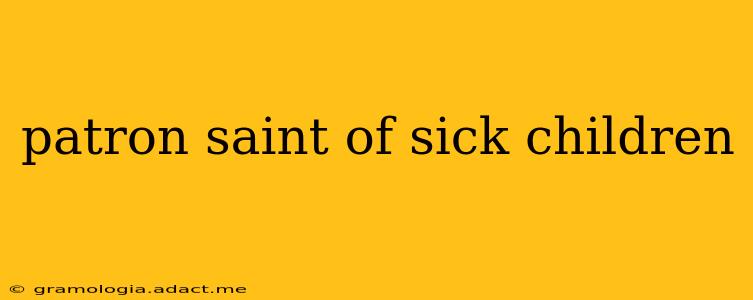 patron saint of sick children