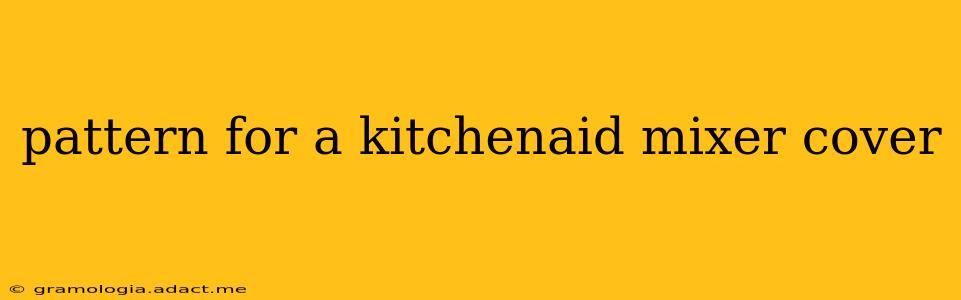pattern for a kitchenaid mixer cover