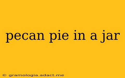 pecan pie in a jar