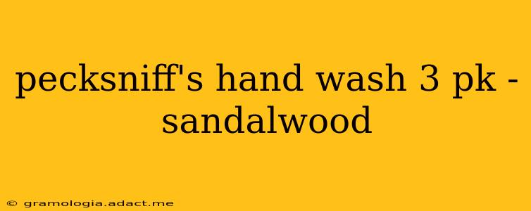 pecksniff's hand wash 3 pk - sandalwood