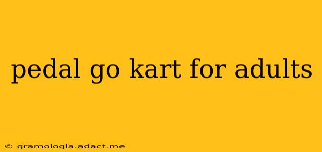 pedal go kart for adults