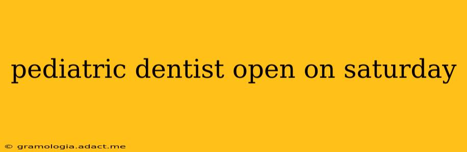 pediatric dentist open on saturday