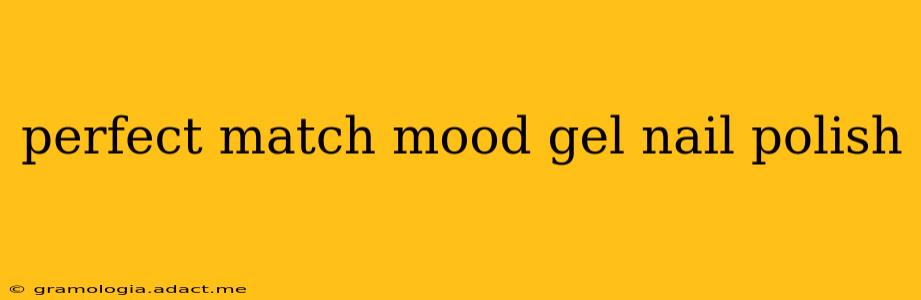 perfect match mood gel nail polish