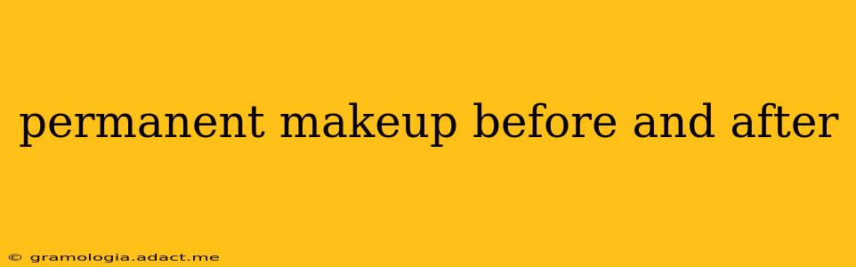 permanent makeup before and after