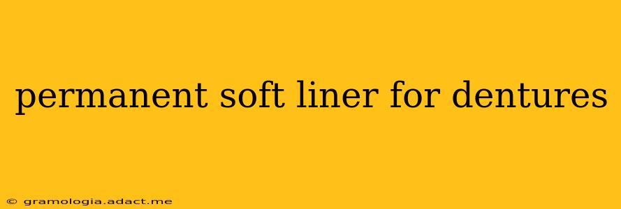 permanent soft liner for dentures