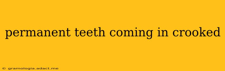 permanent teeth coming in crooked