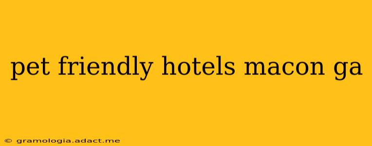 pet friendly hotels macon ga