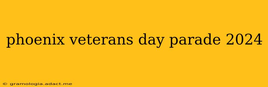 phoenix veterans day parade 2024
