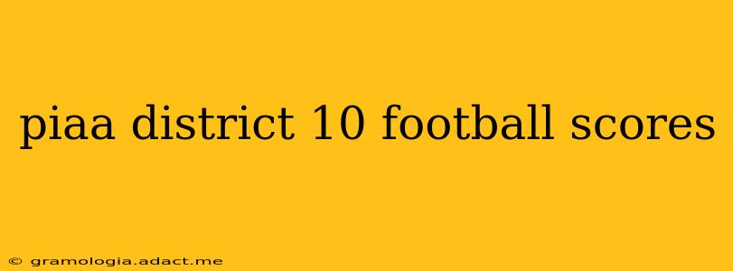 piaa district 10 football scores