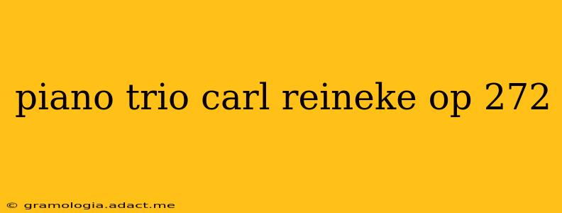 piano trio carl reineke op 272