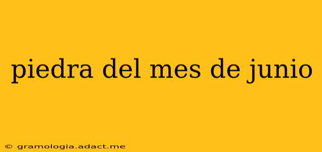 piedra del mes de junio