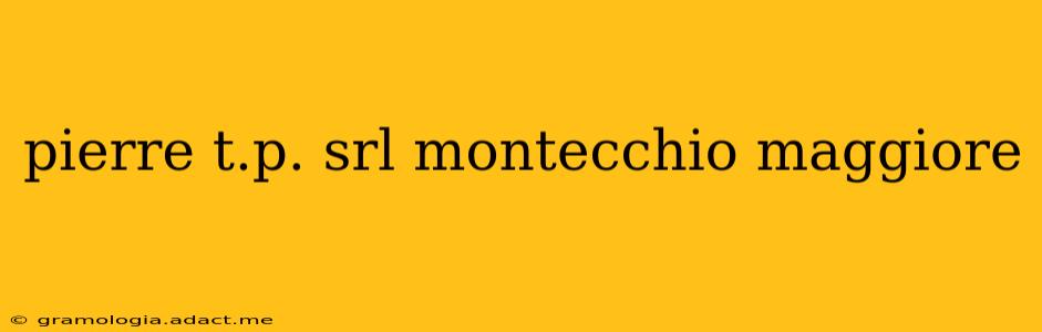 pierre t.p. srl montecchio maggiore