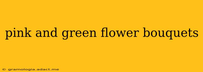 pink and green flower bouquets
