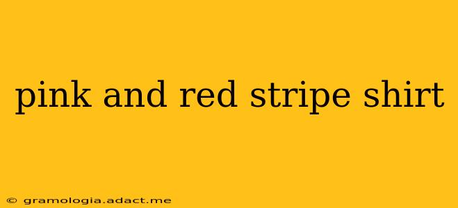 pink and red stripe shirt