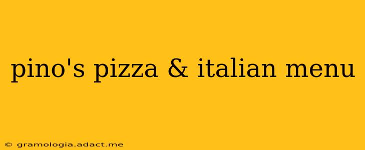 pino's pizza & italian menu