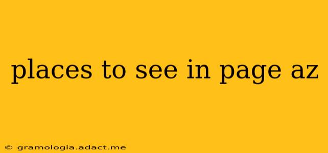 places to see in page az