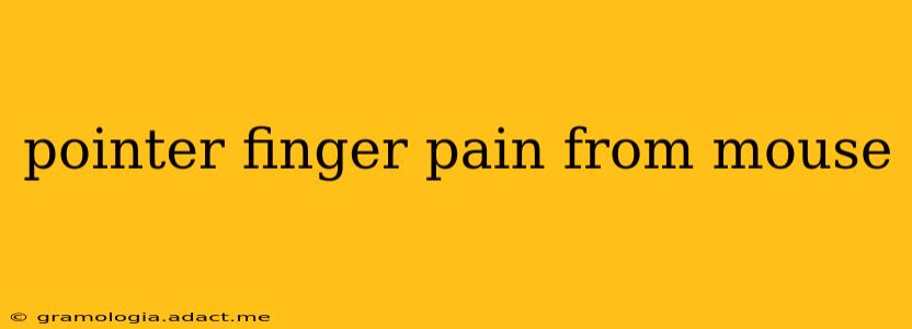 pointer finger pain from mouse