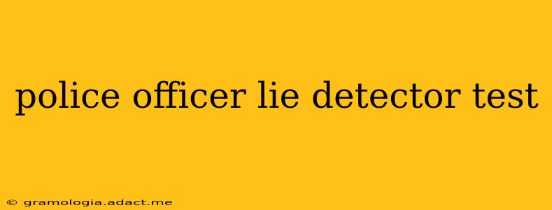 police officer lie detector test
