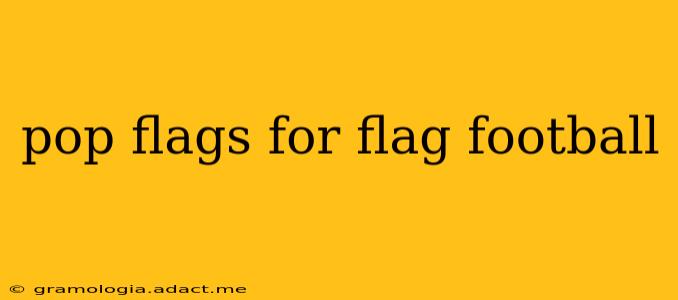 pop flags for flag football