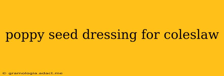 poppy seed dressing for coleslaw