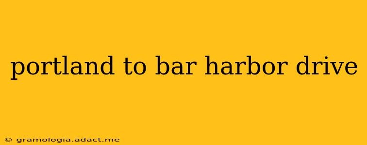 portland to bar harbor drive