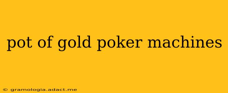 pot of gold poker machines