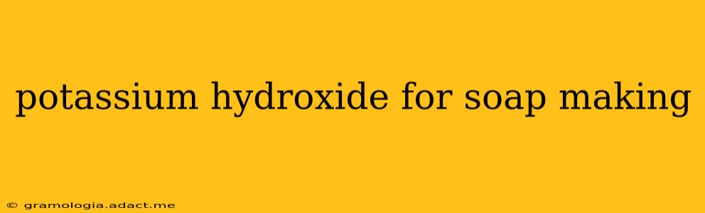 potassium hydroxide for soap making