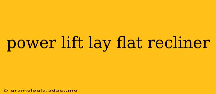 power lift lay flat recliner