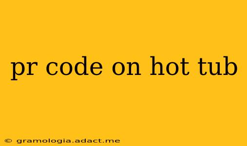 pr code on hot tub
