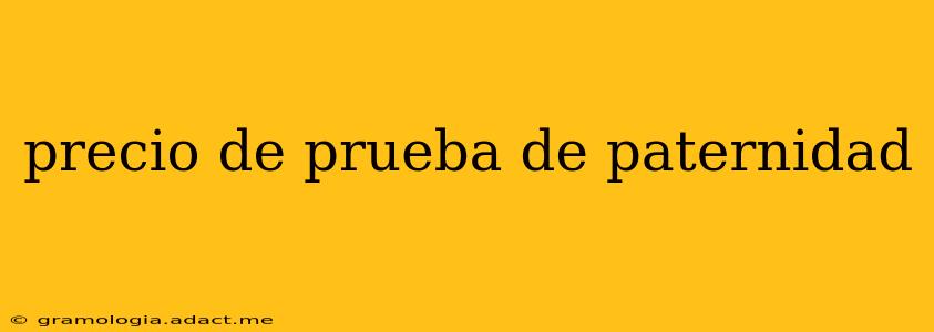 precio de prueba de paternidad