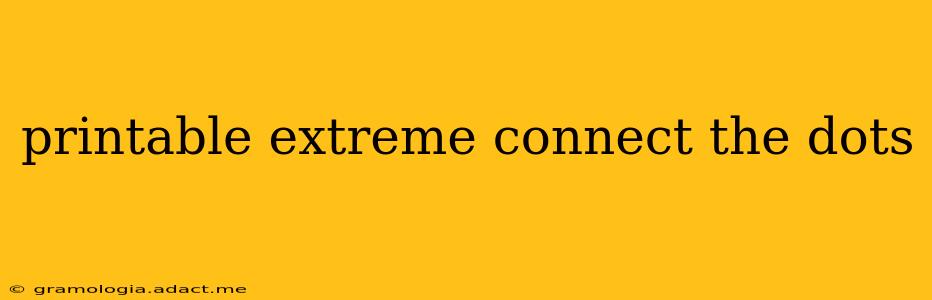 printable extreme connect the dots