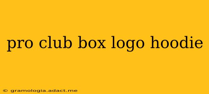 pro club box logo hoodie