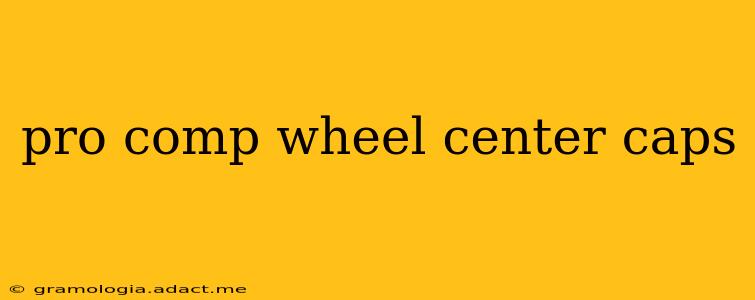 pro comp wheel center caps