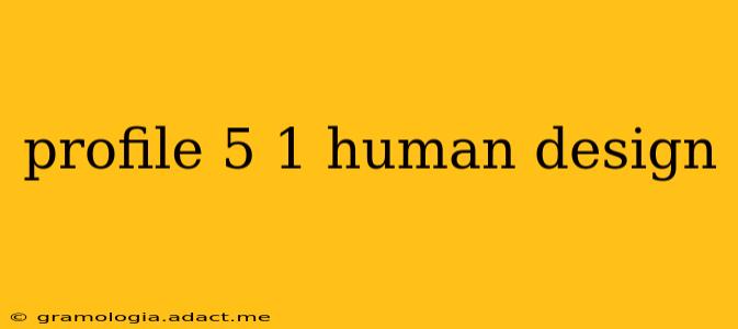 profile 5 1 human design