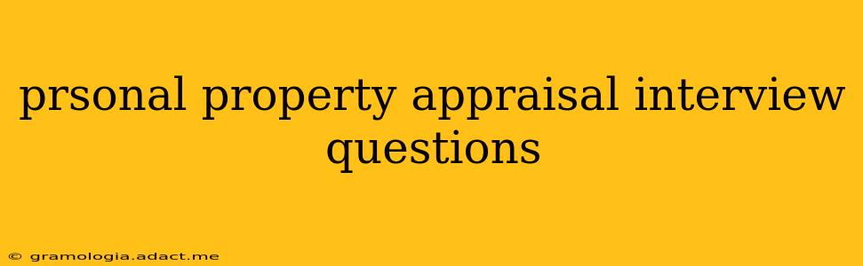 prsonal property appraisal interview questions