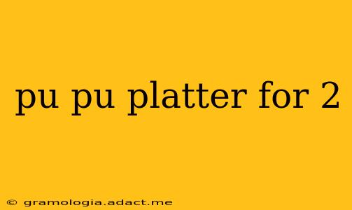 pu pu platter for 2