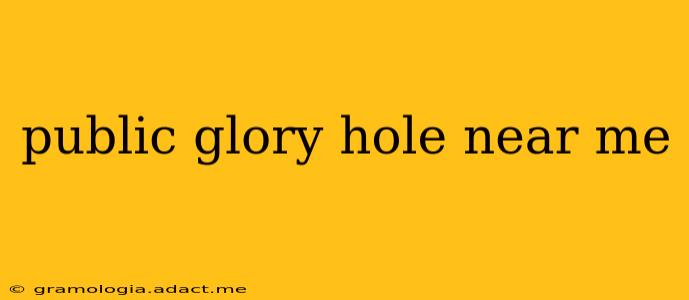 public glory hole near me