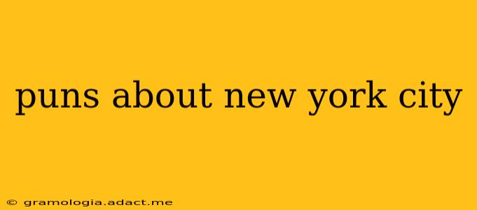 puns about new york city