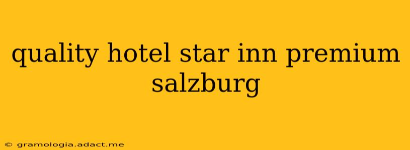 quality hotel star inn premium salzburg
