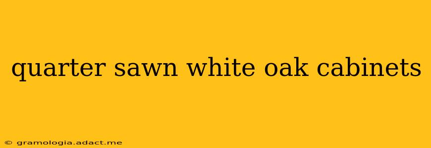 quarter sawn white oak cabinets