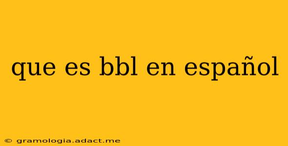 que es bbl en español