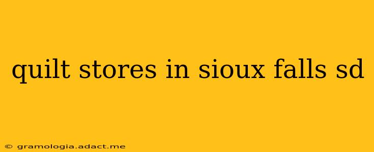 quilt stores in sioux falls sd