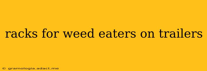 racks for weed eaters on trailers