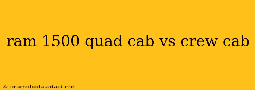 ram 1500 quad cab vs crew cab