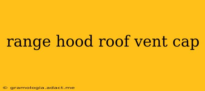 range hood roof vent cap