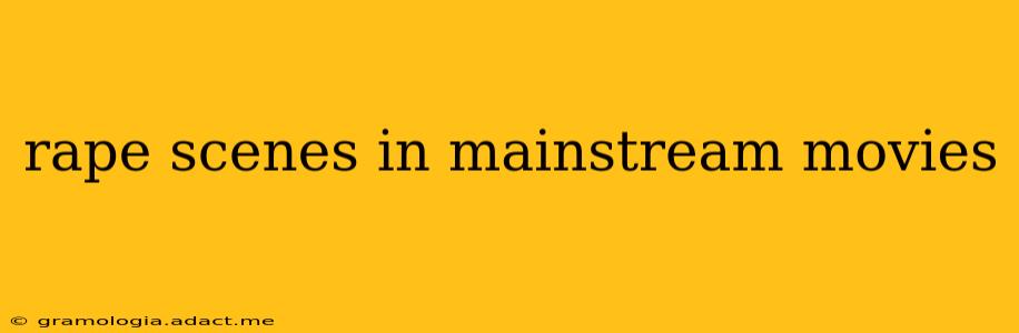 rape scenes in mainstream movies